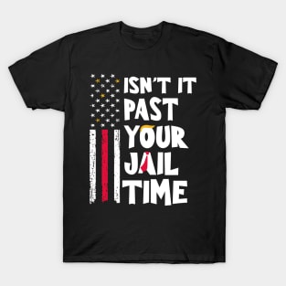 Isn't-it-past-your-jail-time T-Shirt